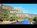 ZONA NORTE DE JALISCO Y SUR DE ZACATECAS. ¡DE PASEO!