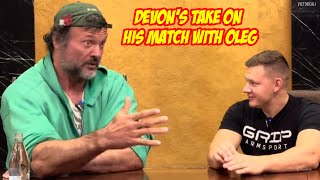 Devon's take on his Supermatch with Oleg in his latest interview