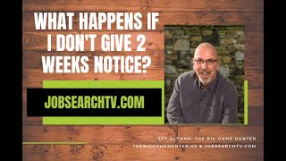 What Happens If I Don't Give 2 Weeks Notice | JobSearchTV.com