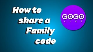 How To Share A Family Code on GOGO LIVE screenshot 5