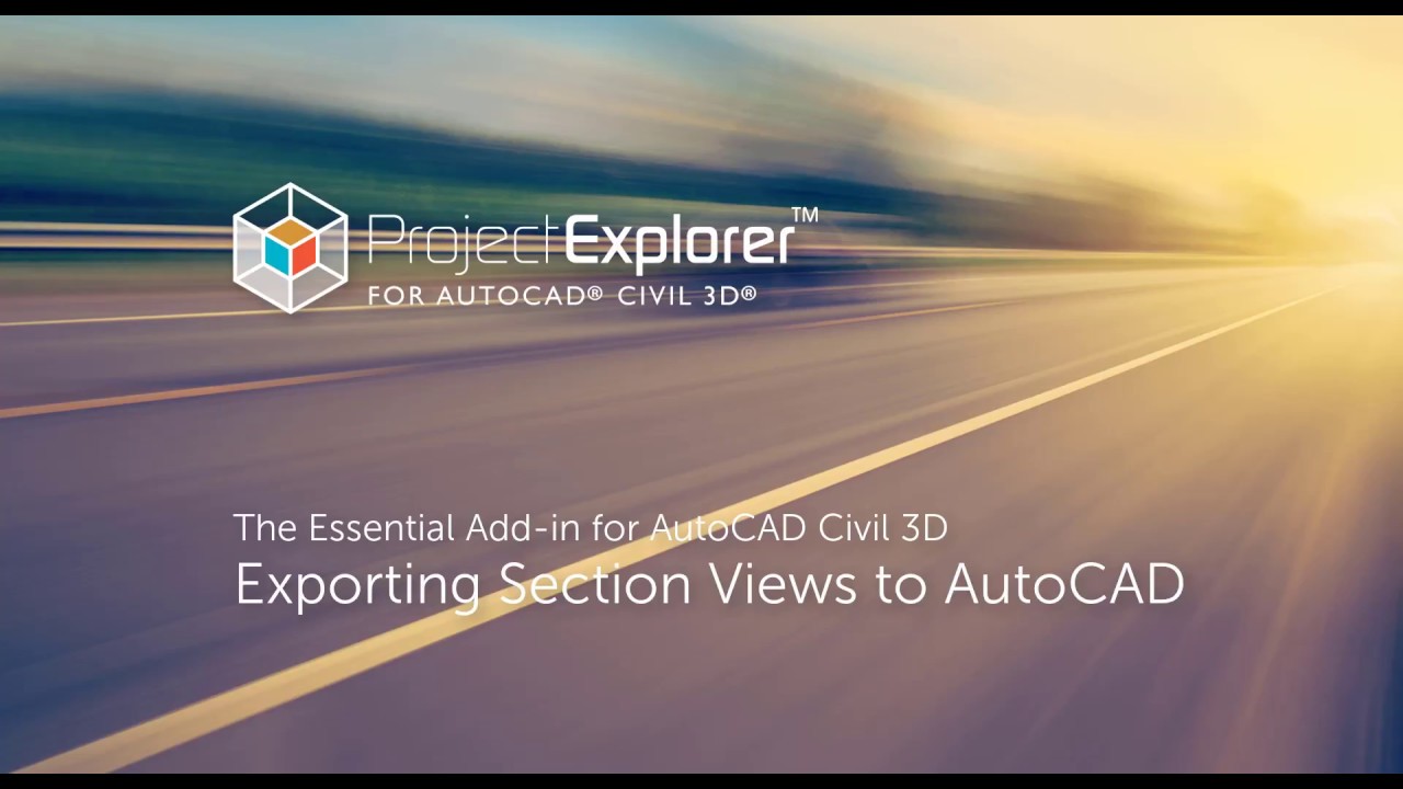 Convert Section Views into static AutoCAD objects with ProjectExplorer 4 for AutoCAD Civil 3D