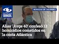 Alias ‘Jorge 40’ confesó 13 homicidios cometidos en la costa Atlántica