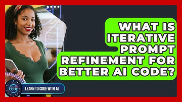 What Is Iterative Prompt Refinement For Better AI Code? - Learning To Code With AI