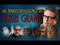 Las transformaciones de Hugh Grant