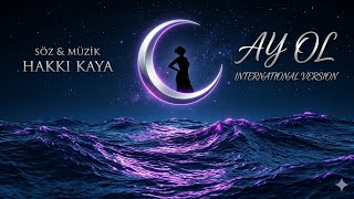 Hakkı Kaya - Ay Ol International Version Official Audio