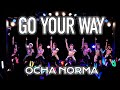 OCHA NORMA『Go Your Way』LIVE(OCHA NORMA LIVE TOUR 2025 〜ウチらの地元は日本じゃん!〜 2025.6.7 横浜ベイホール )