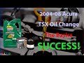 The Basics 2004 - 08 Acura TSX; The Basic Oil Change; Success (Education and Observation)