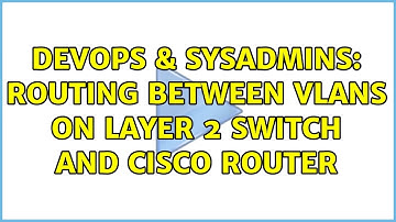 DevOps & SysAdmins: Routing between Vlans on layer 2 switch and Cisco router