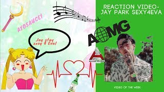 Reaction video- Jay Park Sexy4eva