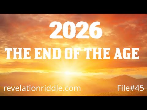 2026: THE END OF THE AGE! END TIMES | ESCHATOLOGY | KINGDOM AGE