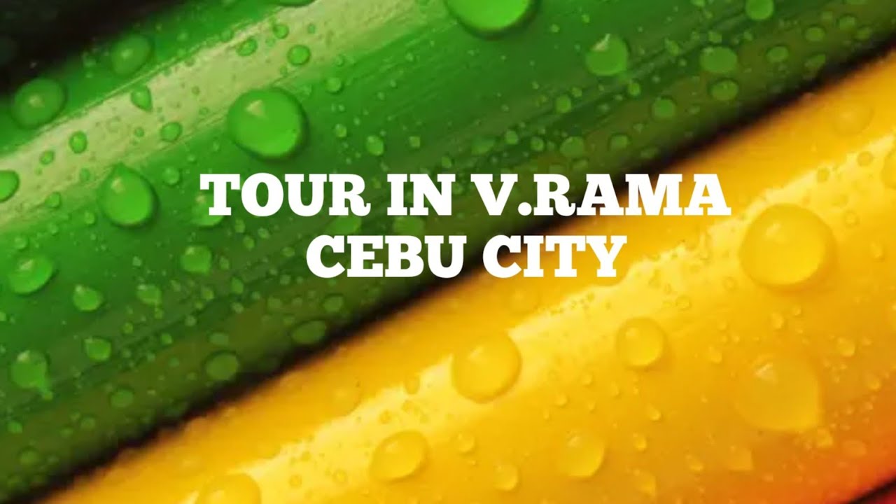 Tour In v.Rama Cebu YouTube