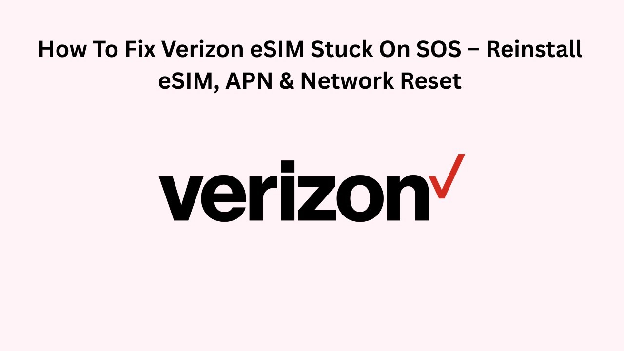 How To Fix Verizon eSIM Stuck On SOS – Reinstall eSIM, APN & Network Reset