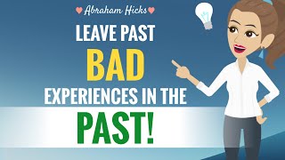 **HOW TO** Get Over Your Bad Experiences From The Past With Key Takeaway ~ Abraham Hicks 2023