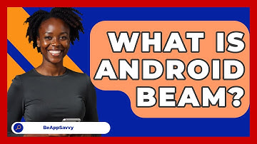 What Is Android Beam? - Be App Savvy