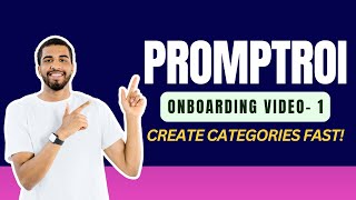 PROMPTROI - Onboarding 1: Create Categories Like a PRO with These Simple Steps!