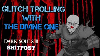 Dark Souls 3 - Glitch Trolling Promotion SHiTPOST