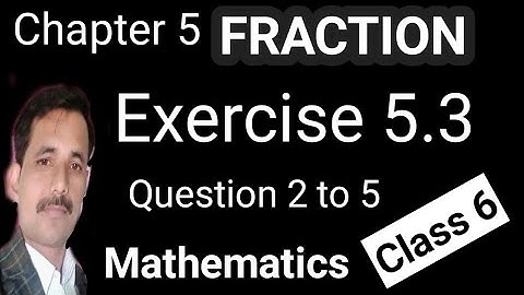 Exercise 5.3 || Chapter 5 Fraction || question 2 to 5 || Maths class 6