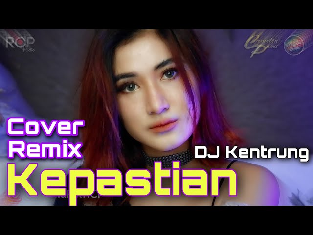KEPASTIAN REMIX DJ KENTRUNG COVER By Camelia Putri X Bang Zoe Rmx class=