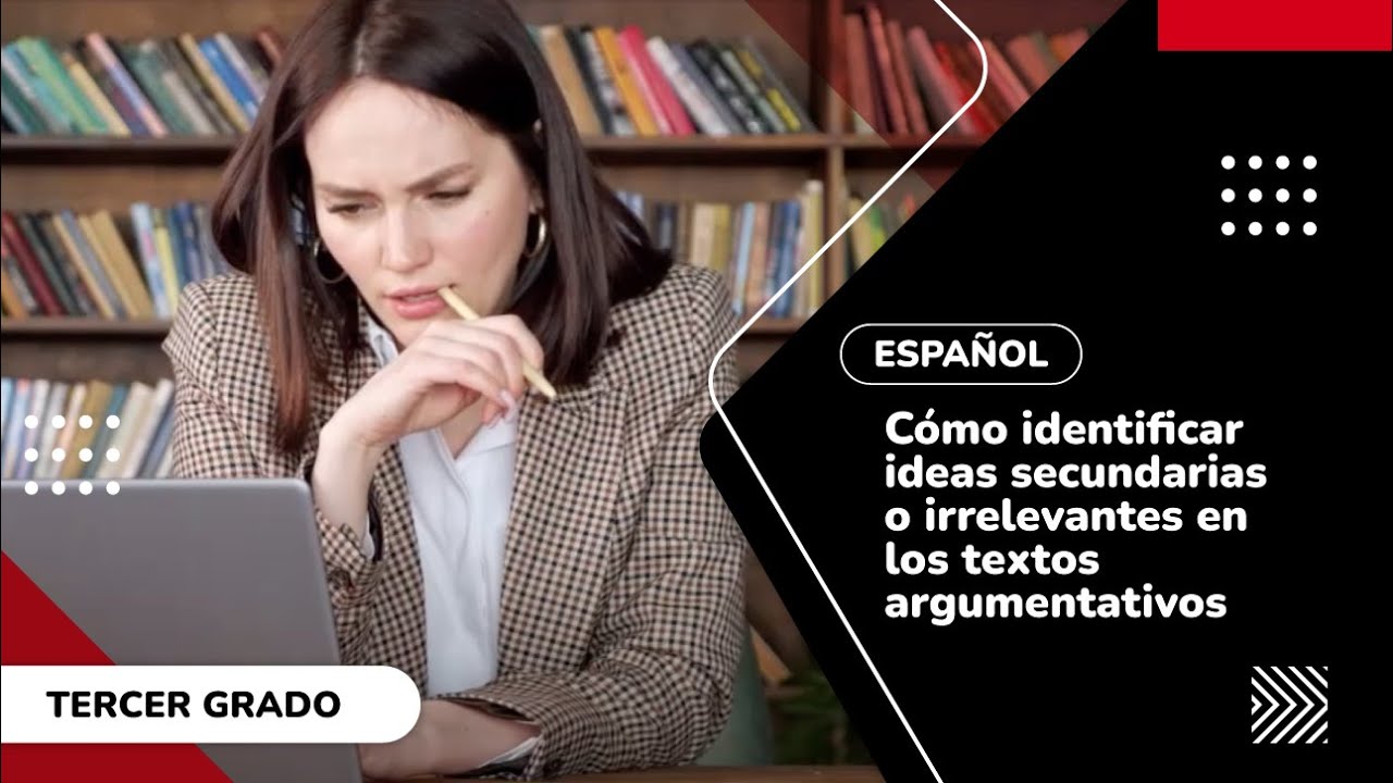 32 C mo Identificar Ideas Secundarias O Irrelevantes En Los Textos 