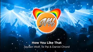 Jaydan Wolf, Te Pai & Daniel Chord - How You Like That