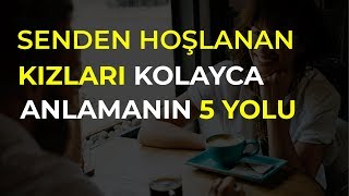Senden Hoşlanan Kızları Kolayca Anlamanın 5 Yolu