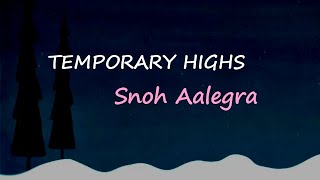 Snoh Aalegra - TEMPORARY HIGHS (Lyrics)