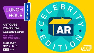Lunch Hour Live — Antiques Roadshow: Celebrity Edition