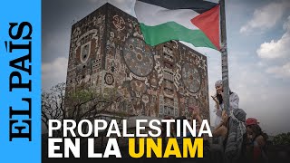 MÉXICO | Campamento a favor de Palestina en la UNAM | EL PAÍS