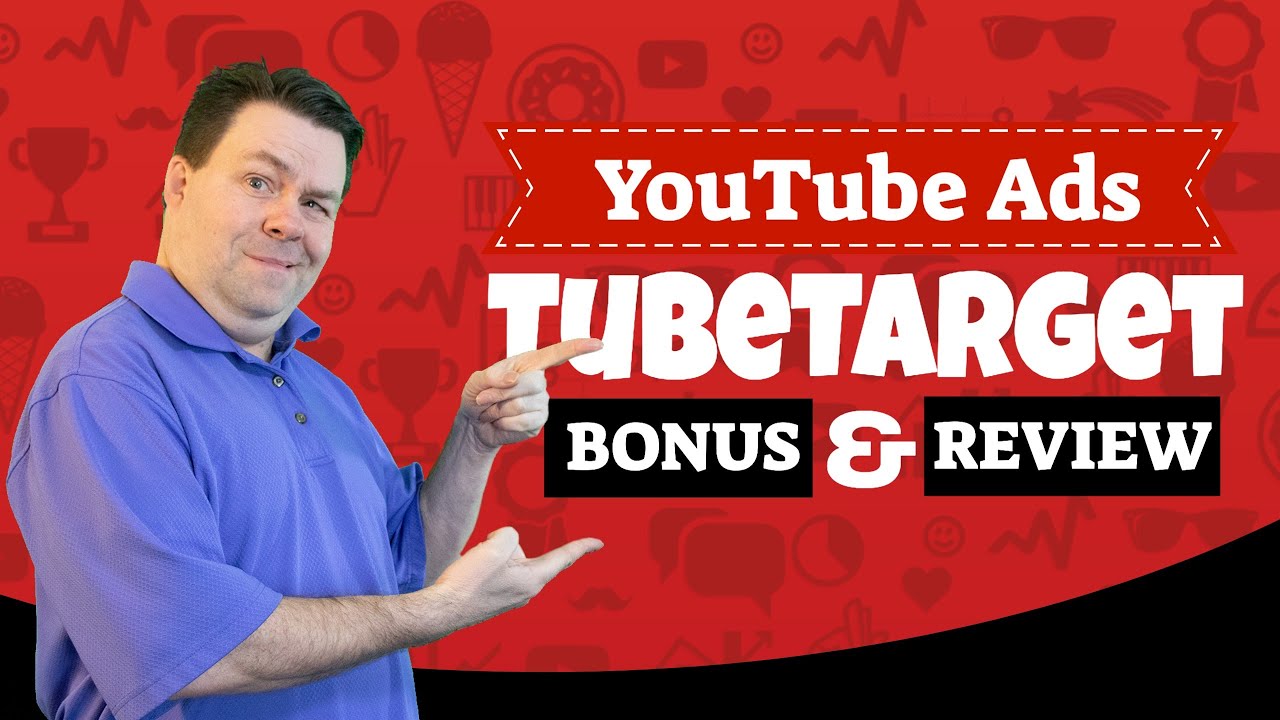 TubeTarget Bonus & Review - How To Target Your YT Ads