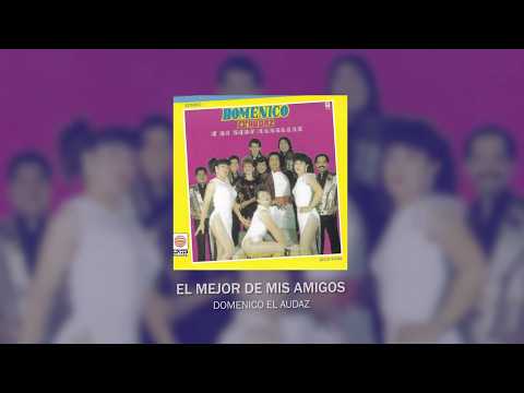 Domenico El Audaz - El Mejor De Mis Amigos (Video Lyric)