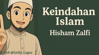 [LIRIK] KEINDAHAN ISLAM - HISHAM ZALFI - Lirikz-laguz