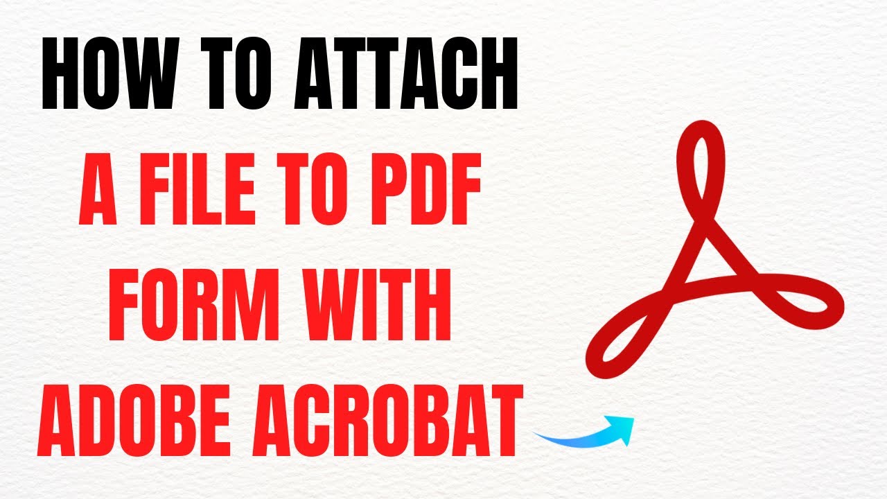 How to Attach a File to a PDF Form Using Adobe Acrobat – Full Guide ...