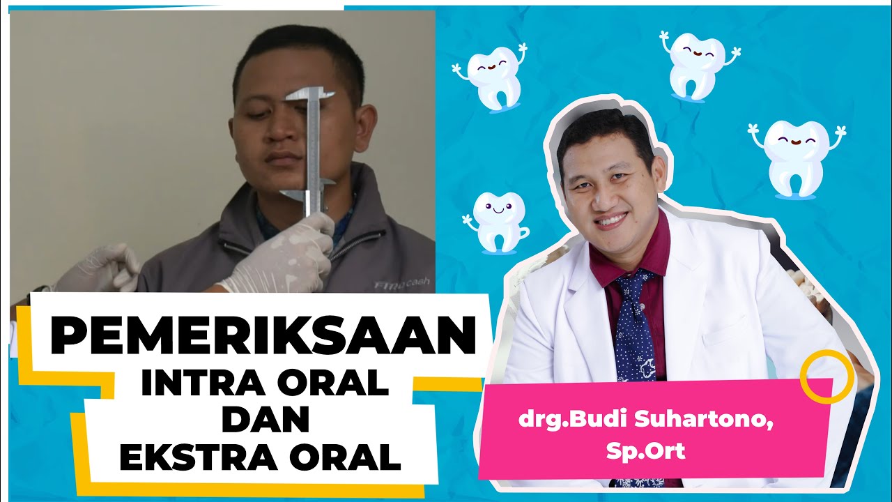PEMERIKSAAN INTRA ORAL DAN EKSTRA ORAL -  drg  Budi Suhartono, Sp Ort