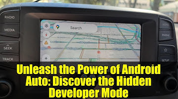 Unleash the Power of Android Auto: Discover the Hidden Developer Mode