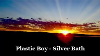 Plastic Boy - Silver Bath (Original Remastered Mix)