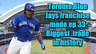 Mlb the show 19 - franchise mode toronto blue jays ep 33 biggest trade
in history