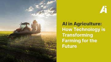 AI in Agriculture: How Technology is Transforming Farming for the Future