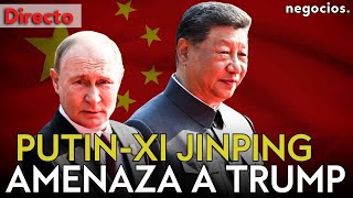 DIRECTO | CUMBRE PUTIN-XI JINPING: EL TRIPLE JUEGO DE CHINA QUE AMENAZA A TRUMP