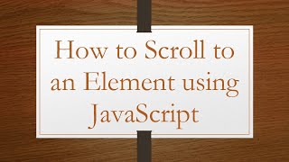 How to Scroll to an Element using JavaScript