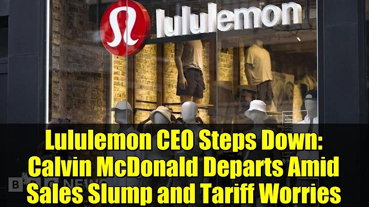 Lululemon CEO Steps Down: Calvin McDonald Departs Amid Sales Slump and Tariff Worries