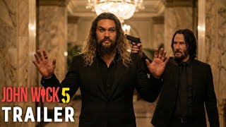 John Wick Chapter 5 2026 - First Trailer Keanu Reeves , Jason Momoa