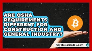 Are OSHA Requirements Different for Construction and General Industry | Construction Jobs