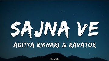 Sajna Ve - Aditya Rikhari & Ravator | Lyrics