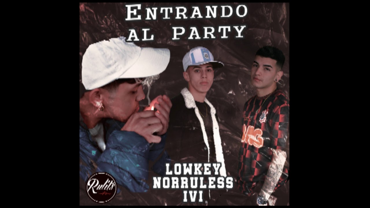 Entrando al party - Norruless X IVI X Lowkey (Prod. RulitsTMB)