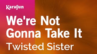 We're Not Gonna Take It - Twisted Sister | Karaoke Version | KaraFun chords