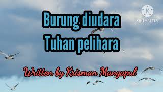 Download Lagu Burung diudara Tuhan pelihara ( Original song ) Krisman Mangapul MP3