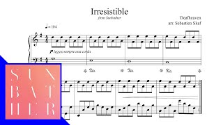 Irresistible  |  Deafheaven piano arrangement