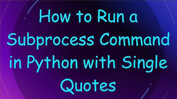 How to Run a Subprocess Command in Python with Single Quotes