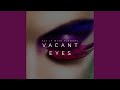 Vacant eyes