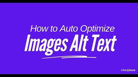 How to Auto Optimize Images Alt Text and Title in ClickRank